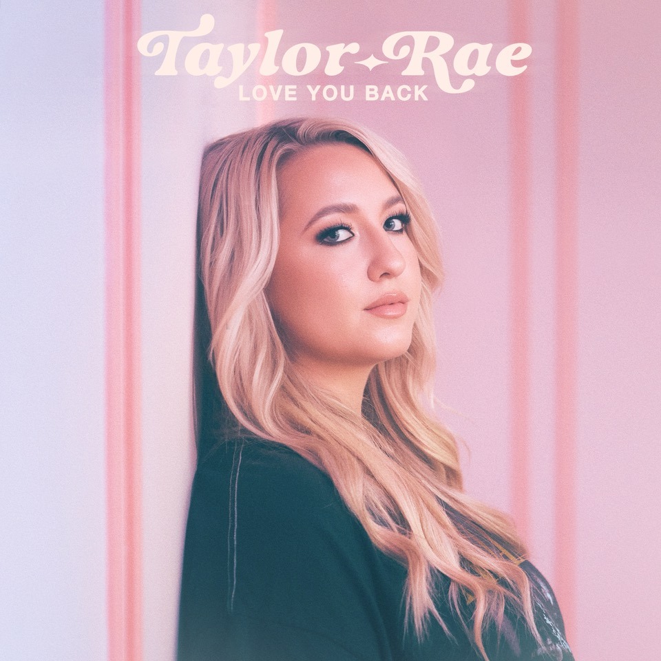 Taylor-Rae shares new single, “Love You Back”