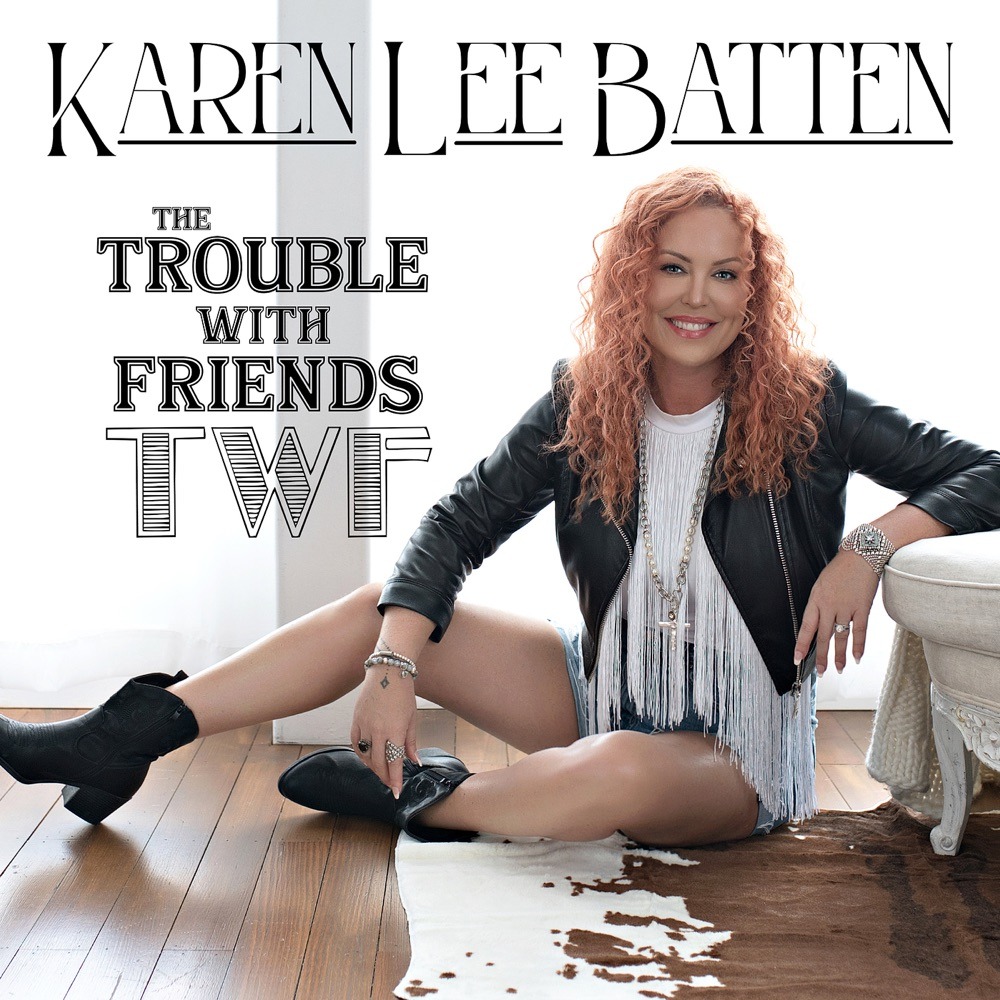 Karen Lee Batten – “The Trouble With Friends” (Single Review)