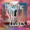 Breathe Of My Leaves