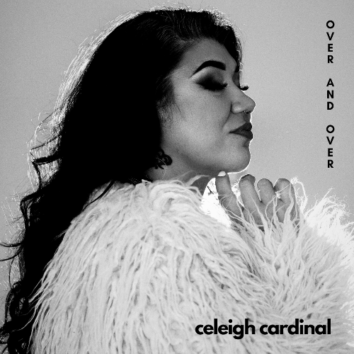 CELEIGH CARDINAL REVEALS NEW SINGLE, “OVER AND OVER”