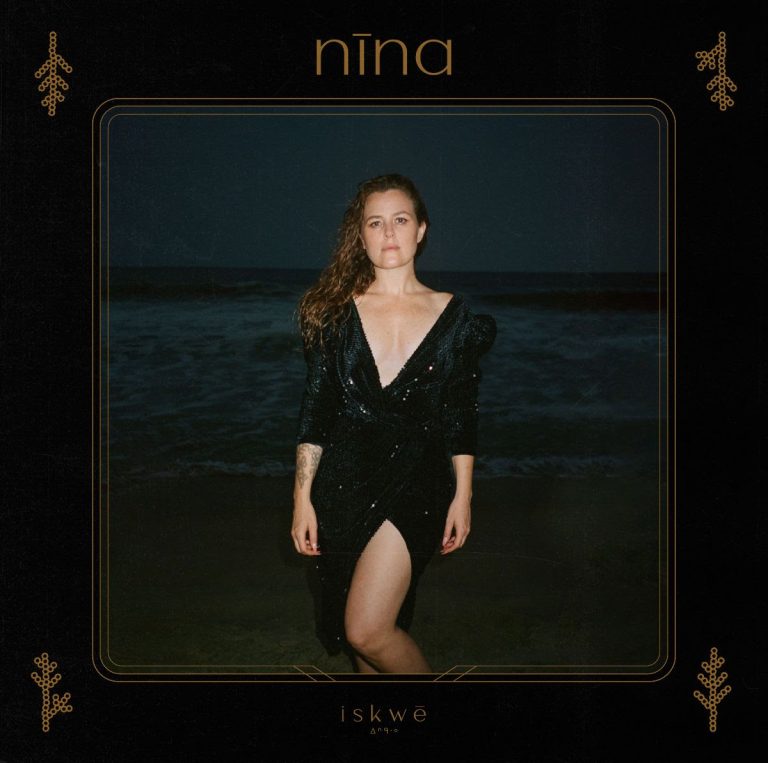 iskwē RELEASES DEEPLY PERSONAL NEW ALBUM 'nīna'. PRODUCED BY 10x GRAMMY NOMINEE DAMIAN TAYLOR