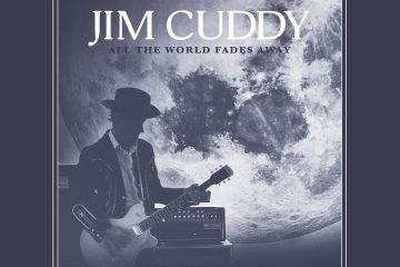 JIM CUDDY RELEASES SIXTH SOLO ALBUM “ALL THE WORLD FADES AWAY”