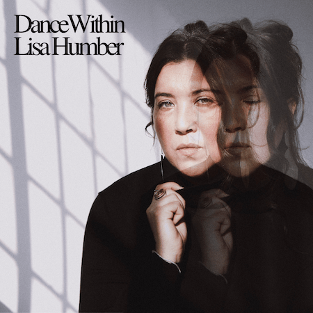 TORONTO INDIE POP MUSICIAN LISA HUMBER SHARES NEW SINGLE + VIDEO 'DANCE WITHIN'