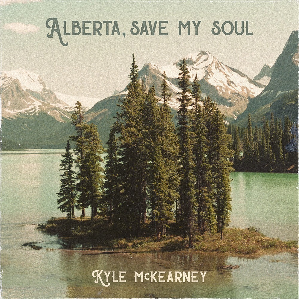 KYLE MCKEARNEY RELEASES “ALBERTA, SAVE MY SOUL” TO RAISE FUNDS FOR ALBERTA WILDFIRE RELIEF