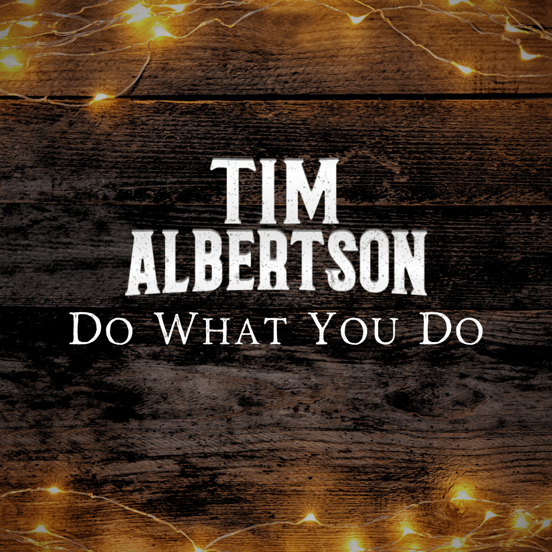 Tim Albertson shares new single, “Do What You Do” (Interview)