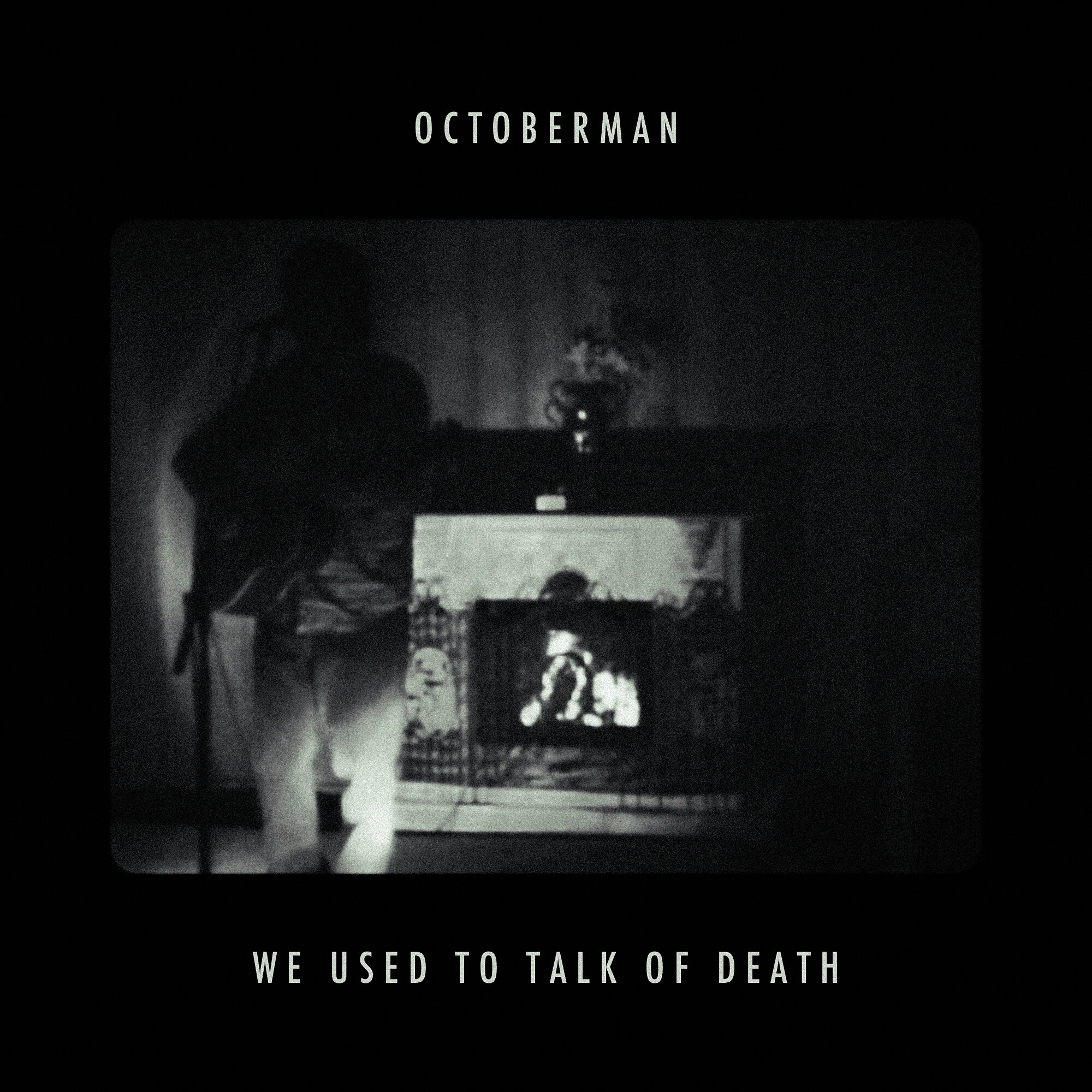 Octoberman shares new single, “We Used To Talk of Death”