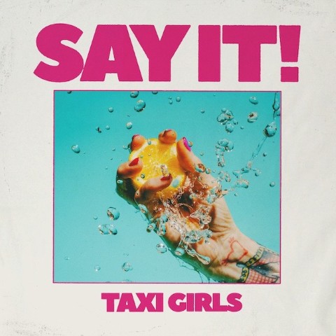 Taxi Girls Drop “Say It!” – A Fierce First Look at Static