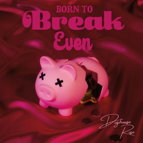 Doghouse Rose shares new single, “Born To Break Even”