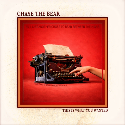 Chase The Bear shares new single, “This Is What You Wanted”