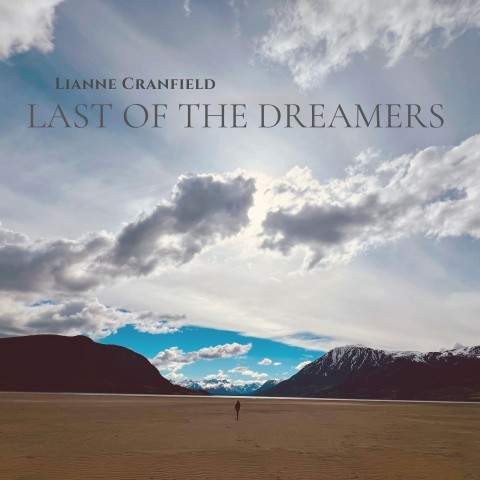 Lianne Cranfield shares new single, “Last of the Dreamers”