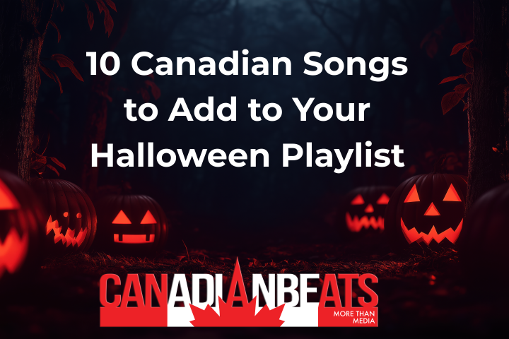 10 Canadian Songs to Add to Your Halloween Playlist