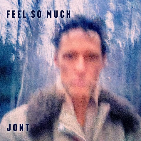 Jont Shares Emotional New Single “Feel So Much”